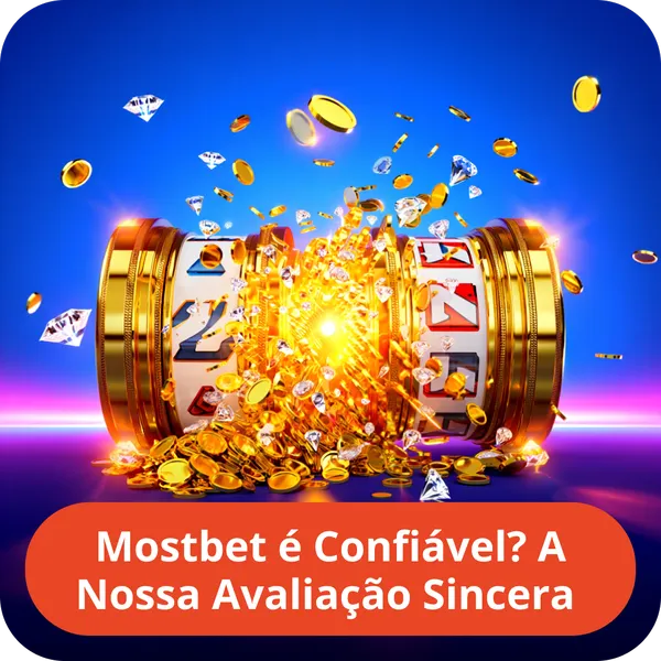 Mostbet é Confiável? A Nossa Avaliação Sincera